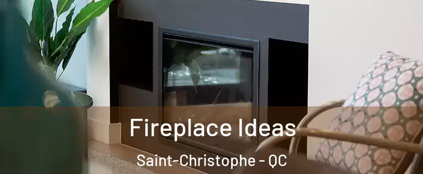  Fireplace Ideas Saint-Christophe - QC