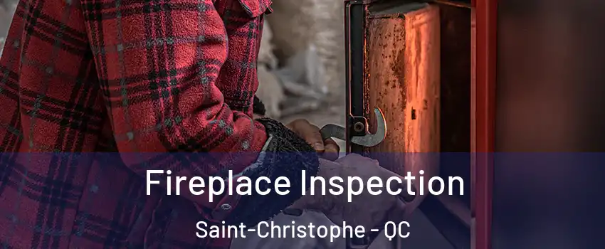  Fireplace Inspection Saint-Christophe - QC