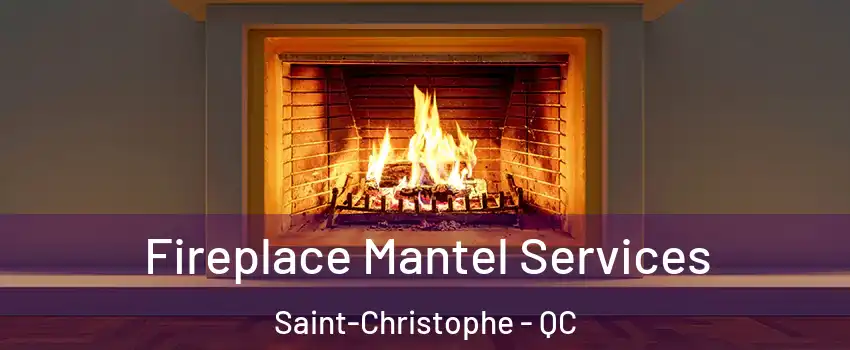  Fireplace Mantel Services Saint-Christophe - QC