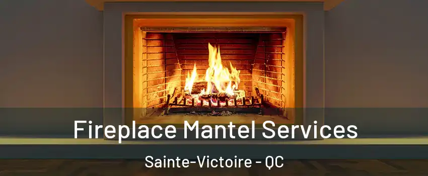  Fireplace Mantel Services Sainte-Victoire - QC