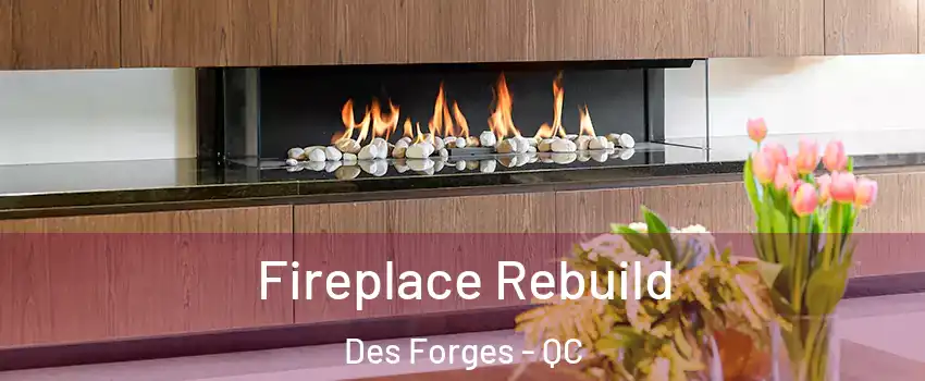  Fireplace Rebuild Des Forges - QC