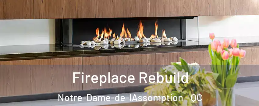  Fireplace Rebuild Notre-Dame-de-lAssomption - QC
