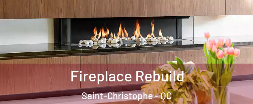 Fireplace Rebuild Saint-Christophe - QC