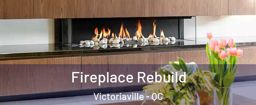  Fireplace Rebuild Victoriaville - QC