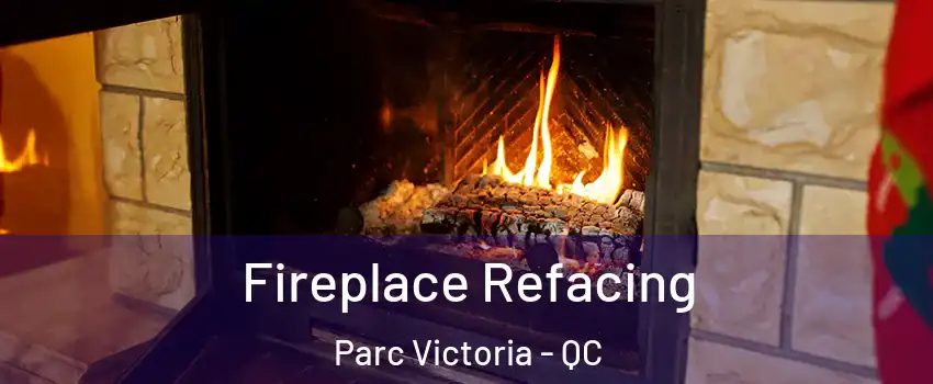  Fireplace Refacing Parc Victoria - QC