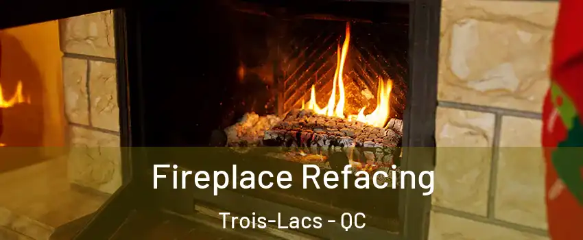  Fireplace Refacing Trois-Lacs - QC