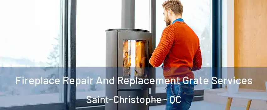  Fireplace Repair And Replacement Grate Services Saint-Christophe - QC