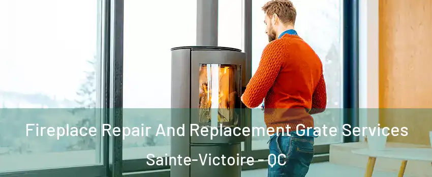  Fireplace Repair And Replacement Grate Services Sainte-Victoire - QC