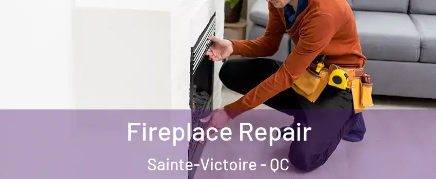  Fireplace Repair Sainte-Victoire - QC