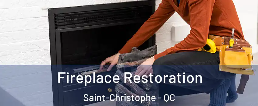  Fireplace Restoration Saint-Christophe - QC