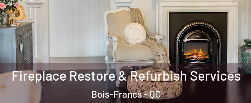  Fireplace Restore & Refurbish Services Bois-Francs - QC
