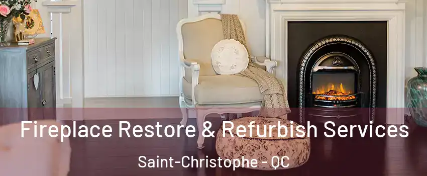  Fireplace Restore & Refurbish Services Saint-Christophe - QC