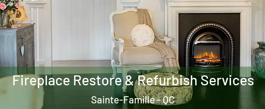  Fireplace Restore & Refurbish Services Sainte-Famille - QC