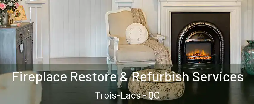  Fireplace Restore & Refurbish Services Trois-Lacs - QC