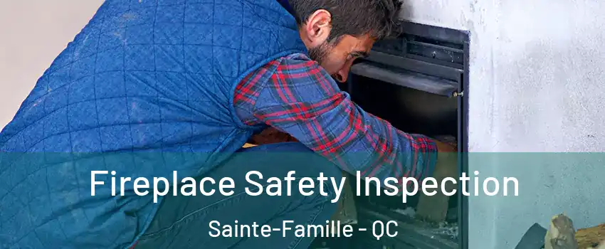  Fireplace Safety Inspection Sainte-Famille - QC