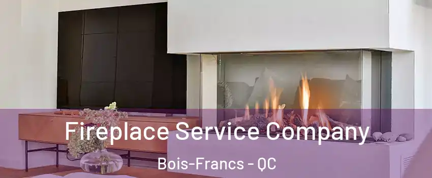  Fireplace Service Company Bois-Francs - QC