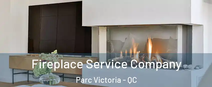  Fireplace Service Company Parc Victoria - QC