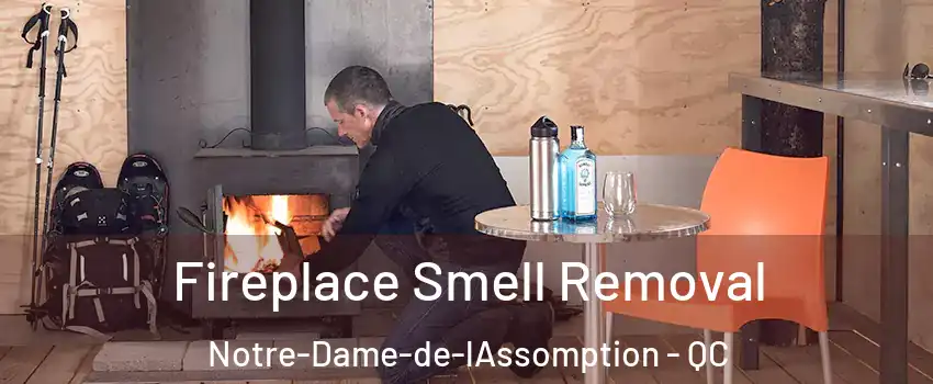  Fireplace Smell Removal Notre-Dame-de-lAssomption - QC