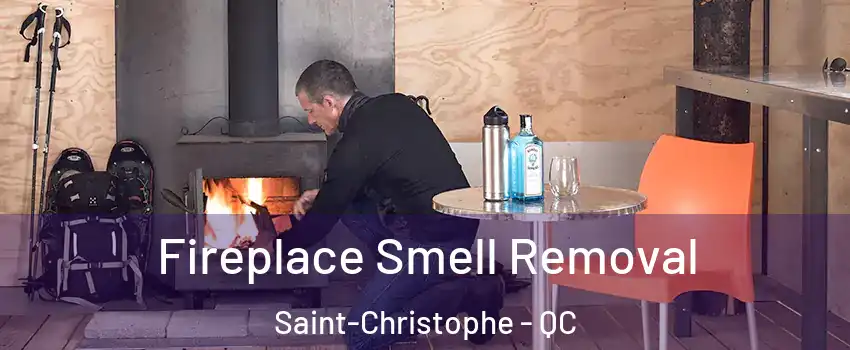  Fireplace Smell Removal Saint-Christophe - QC