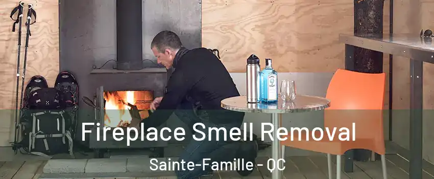  Fireplace Smell Removal Sainte-Famille - QC