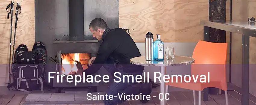  Fireplace Smell Removal Sainte-Victoire - QC