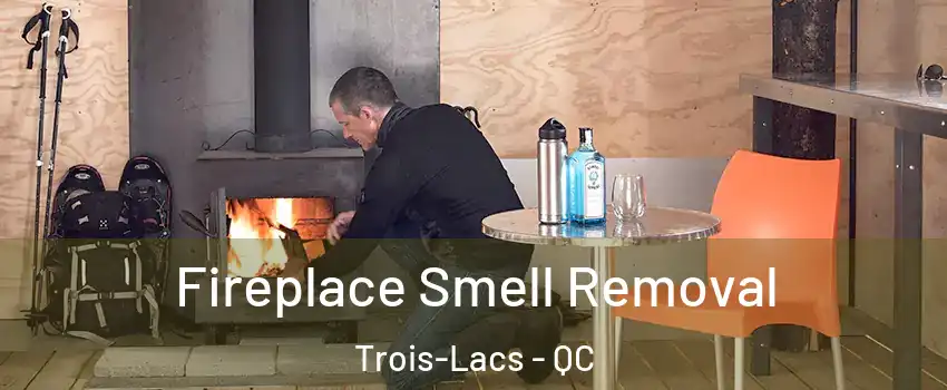  Fireplace Smell Removal Trois-Lacs - QC