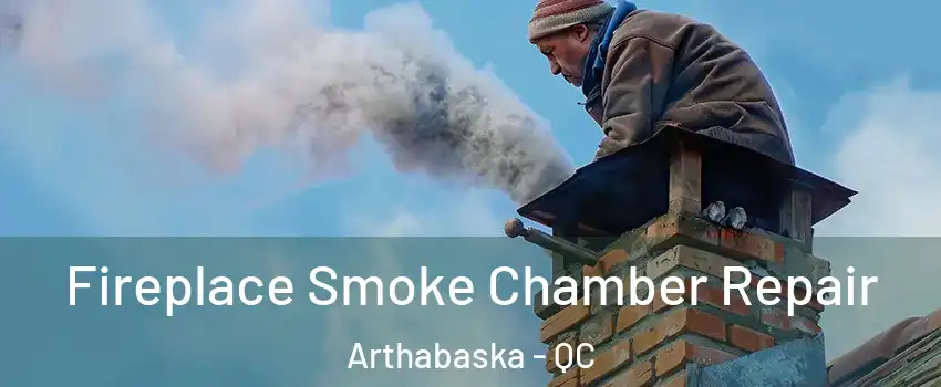  Fireplace Smoke Chamber Repair Arthabaska - QC