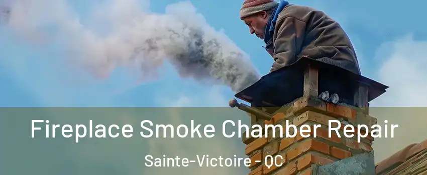  Fireplace Smoke Chamber Repair Sainte-Victoire - QC