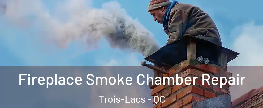  Fireplace Smoke Chamber Repair Trois-Lacs - QC