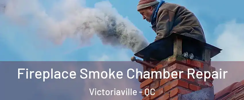  Fireplace Smoke Chamber Repair Victoriaville - QC