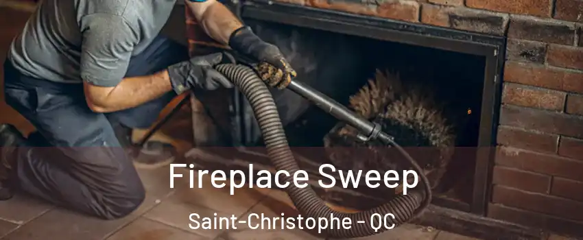  Fireplace Sweep Saint-Christophe - QC