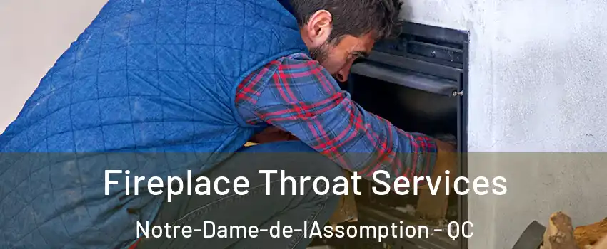  Fireplace Throat Services Notre-Dame-de-lAssomption - QC