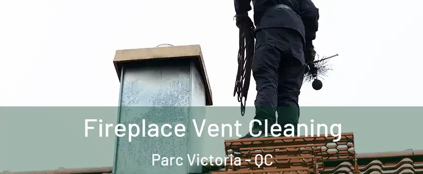  Fireplace Vent Cleaning Parc Victoria - QC