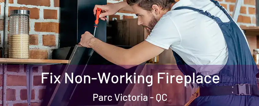  Fix Non-Working Fireplace Parc Victoria - QC