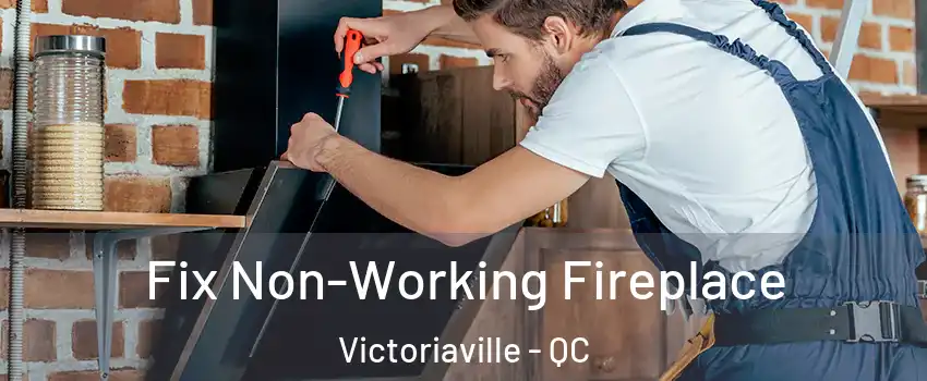  Fix Non-Working Fireplace Victoriaville - QC