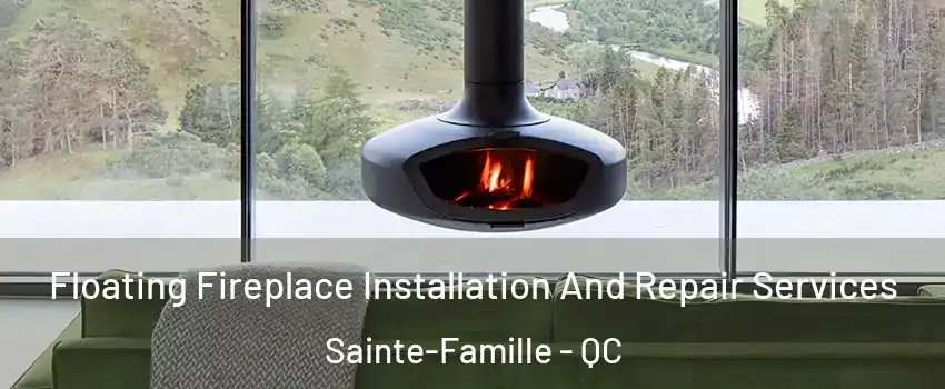  Floating Fireplace Installation And Repair Services Sainte-Famille - QC