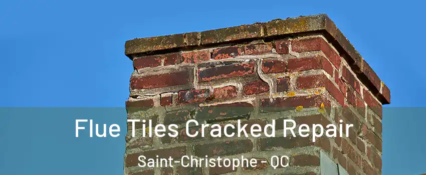  Flue Tiles Cracked Repair Saint-Christophe - QC
