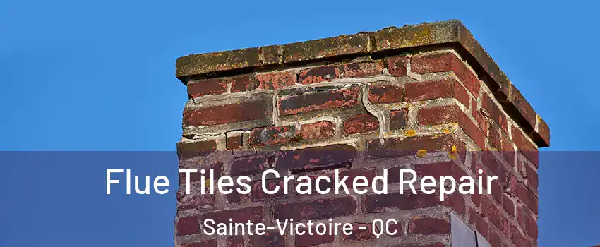  Flue Tiles Cracked Repair Sainte-Victoire - QC