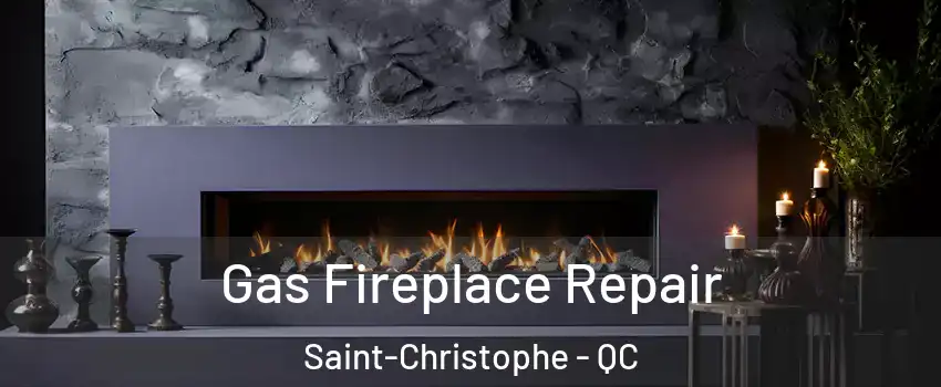  Gas Fireplace Repair Saint-Christophe - QC