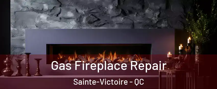  Gas Fireplace Repair Sainte-Victoire - QC
