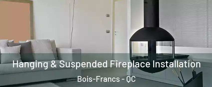  Hanging & Suspended Fireplace Installation Bois-Francs - QC
