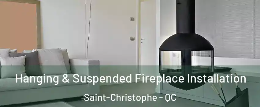  Hanging & Suspended Fireplace Installation Saint-Christophe - QC