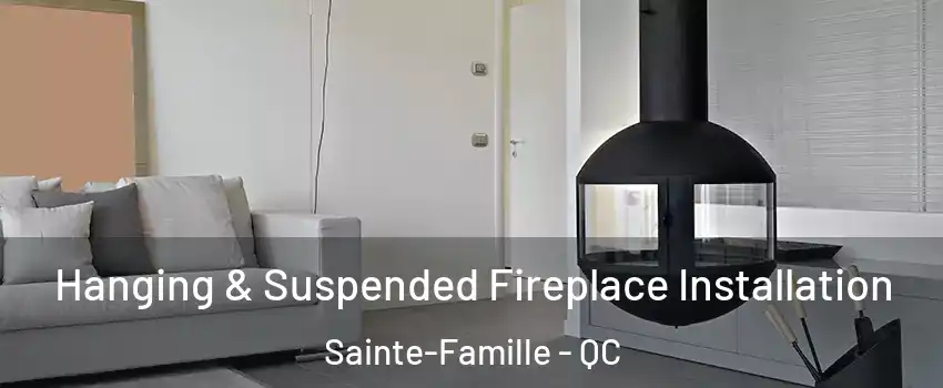  Hanging & Suspended Fireplace Installation Sainte-Famille - QC