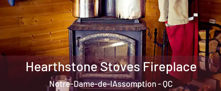  Hearthstone Stoves Fireplace Notre-Dame-de-lAssomption - QC
