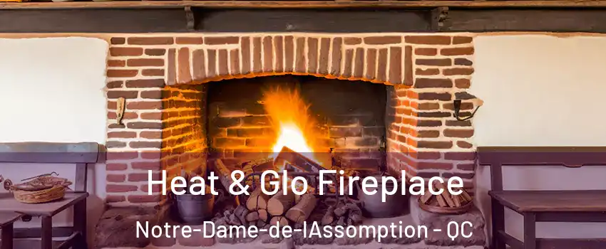  Heat & Glo Fireplace Notre-Dame-de-lAssomption - QC