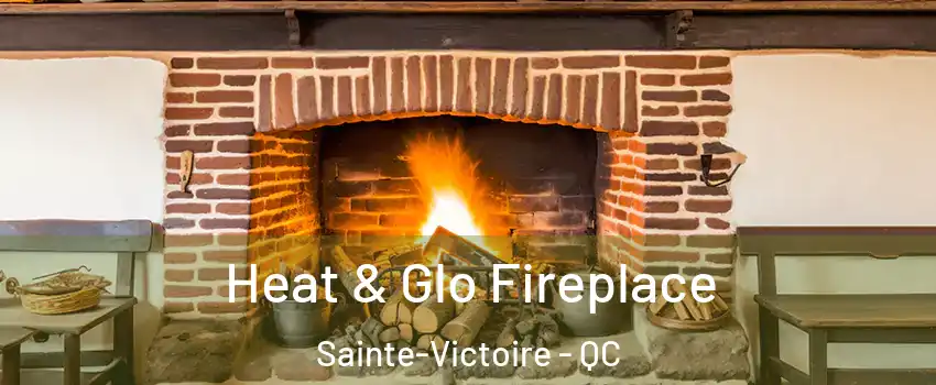  Heat & Glo Fireplace Sainte-Victoire - QC