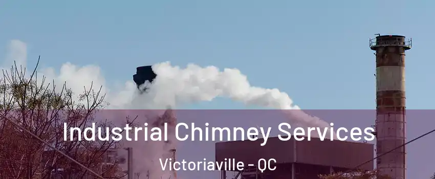  Industrial Chimney Services Victoriaville - QC