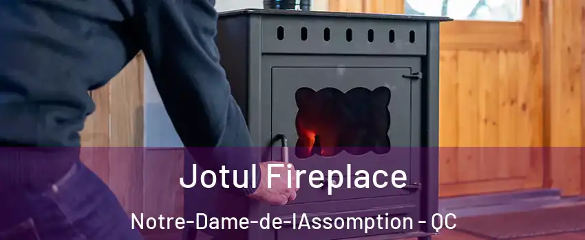  Jotul Fireplace Notre-Dame-de-lAssomption - QC
