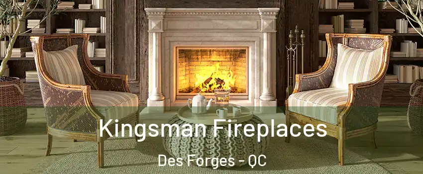  Kingsman Fireplaces Des Forges - QC