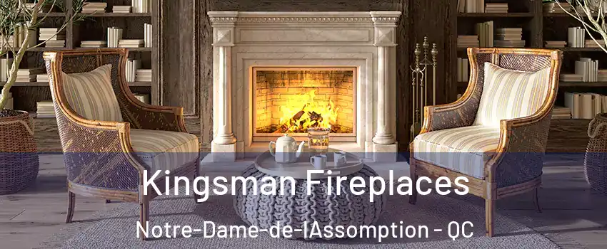  Kingsman Fireplaces Notre-Dame-de-lAssomption - QC